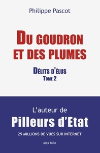 Philippe Pascot - Délits d'élus - Tome 2, Du goudron et des plumes.