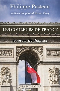 Philippe Pasteau - Les couleurs de France - Le retour du drapeau.