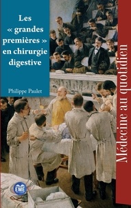 Philippe Paulet - Les "grandes premières" en chirurgie digestive.