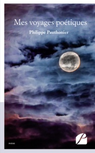 Philippe Pauthonier - Mes voyages poétiques.