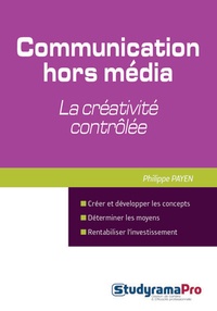 Philippe Payen - La communication hors-média : la créativité contrôlée.