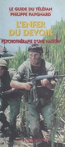 Philippe Paygnard - "L'enfer du devoir" - Psychothérapie d'une nation.