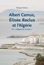 Philippe Pelletier - Albert Camus, Elisée Reclus et l'Algérie - Les "indigènes de l'univers".