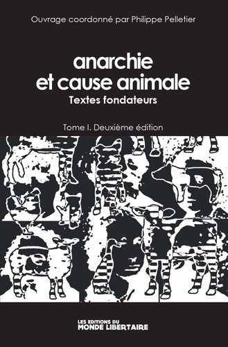 Anarchie et cause animale. Tome 1, Textes fondateurs 2e édition