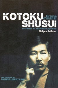 Philippe Pelletier - Kôtoku Shûsui - Socialiste et anarchiste japonais.