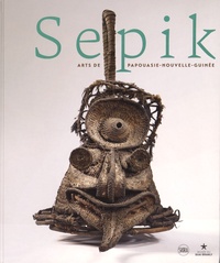 Philippe Peltier et Markus Schindlbeck - Sepik - Arts de Papouasie-Nouvelle-Guinée.
