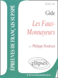 Philippe Perdrizet - Etude Sur Les Faux-Monnayeurs De Gide.