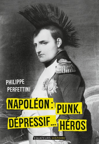Napoléon. Punk, dépressif... héros