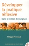 Philippe Perrenoud - Développer la pratique réflexive dans le métier d'enseignant - Professionnalisation et raison pédagogique.
