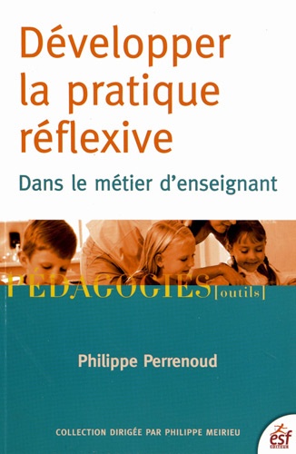 Développer la pratique réflexive dans le métier d'enseignant. Professionnalisation et raison pédagogique 6e édition