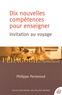 Philippe Perrenoud - Dix nouvelles compétences pour enseigner - Invitation au voyage.