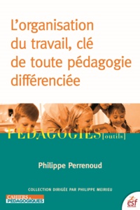 Philippe Perrenoud - L'organisation du travail, clé de toute pédagogie différenciée.