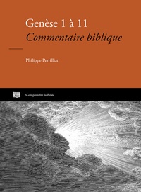 Philippe Perrilliat - Genèse 1 à 11 - Commentaire biblique.