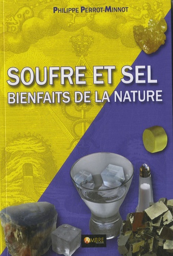 Philippe Perrot-Minnot - Soufre et sel - Bienfaits de la nature.