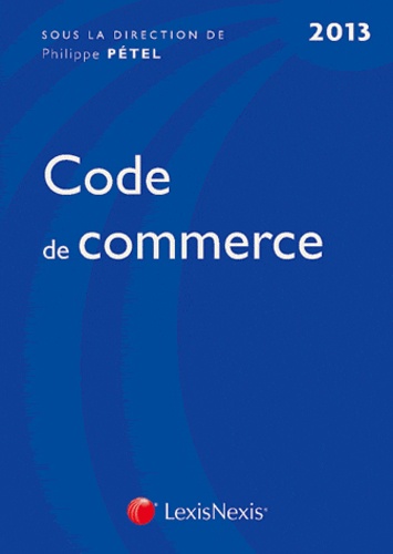 Philippe Pétel - Code de commerce 2013.