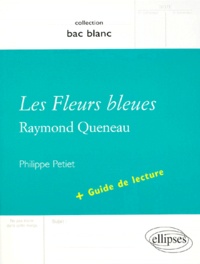 Philippe Petiet - "Les fleurs bleues", Raymond Queneau - Avec guide de lecture.
