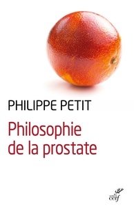 Philippe Petit - Petite philosophie de la prostate.