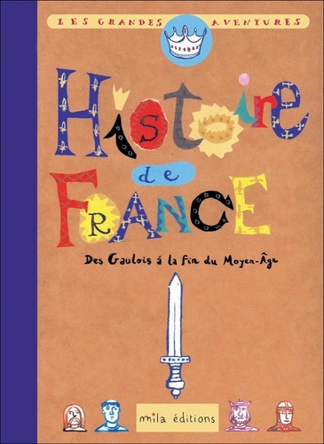 Philippe Philizot - Histoire De France. Tome 1, Des Gaulois A La Fin Du Moyen Age.