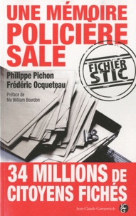 Philippe Pichon et Frédéric Ocqueteau - Une mémoire policière sale : le fichier STIC - Témoignages croisés d'un policier et d'un sociologue.