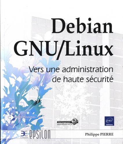 Philippe Pierre - Debian GNU/Linux - Vers une administration de haute sécurité.