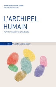 Philippe Pierre et Michel Sauquet - L'archipel humain - Vivre la rencontre interculturelle.