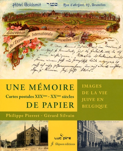 Philippe Pierret et Gérard Silvain - Une mémoire de papier - Images de la vie juive en Belgique, cartes postales XIXe-XXe siècles.