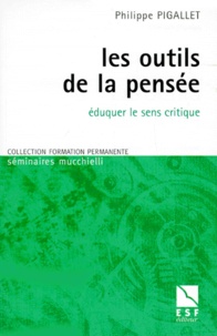 Philippe Pigallet - Les outils de la pensée - Eduquer le sens critique.