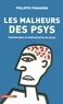 Philippe Pignarre - Les malheurs des psys - Psychotropes et médicalisation du social.
