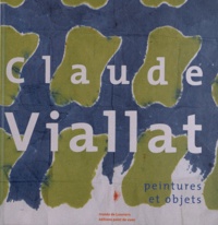 Philippe Piguet - Claude Viallat - Peintures et objets.