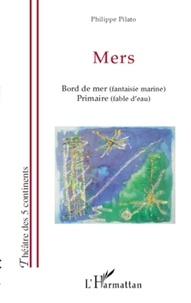 Philippe Pilato - Mers - Bord de mer (fantaisie marine) - Primaire (fable d'eau).