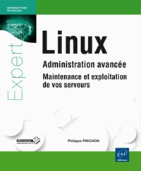 Philippe Pinchon - Linux Administration avancée - Maintenance et exploitation de vos serveurs.