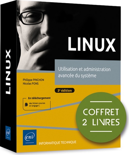 Philippe Pinchon et Nicolas Pons - Linux - Coffret en 2 volumes : utilisation et administration avancée du système.