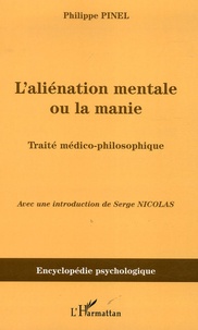 Philippe Pinel - L'aliénation mentale ou la manie - Traité médico-philosophique.