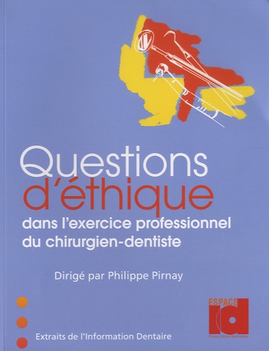 Philippe Pirnay - Questions d'éthique dans l'exercice professionnel du chirurgien-dentiste.