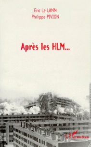 Philippe Pivion et Eric Le Lann - Apres Les Hlm....