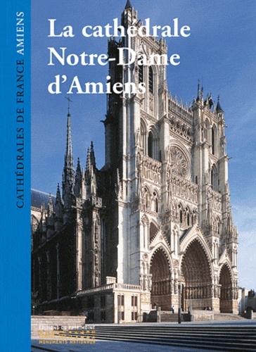 Philippe Plagnieux - La cathédrale Notre-Dame d'Amiens.