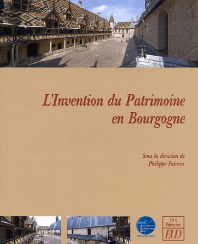 Philippe Poirrier - L'invention du patrimoine en Bourgogne.