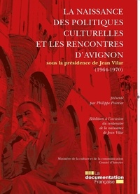 Philippe Poirrier - La naissance des politiques culturelles et les Rencontres d'Avignon (1964-1970).