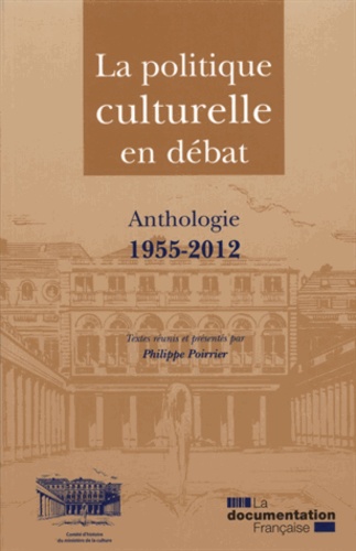 Philippe Poirrier - La politique culturelle en débat - Anthologie, 1955-2012.