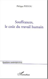 Souffrances, le coût du travail humain