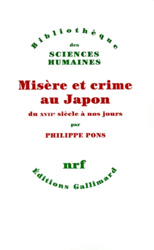Philippe Pons - Misère et crime au Japon du XVIIe siècle à nos jours.
