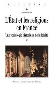 Philippe Portier - L'Etat et les religions en France - Une sociologie historique de la laïcité.