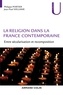 Philippe Portier et Jean-Paul Willaime - La religion dans la France contemporaine - Entre sécularisation et recomposition.
