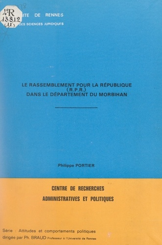 Le Rassemblement pour la République (RPR) dans le département du Morbihan. Mémoire pour le diplôme d'études approfondies (DEA) d'études politiques