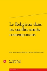 Philippe Portier et Frédéric Ramel - Le religieux dans les conflits armés contemporains.