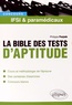 Philippe Poujade - La bible des tests d'aptitude - Concours IFSI et paramédicaux.