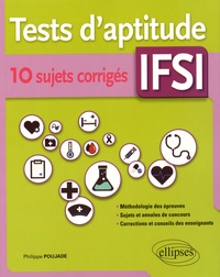 Philippe Poujade - Tests d'aptitude IFSI - 10 sujets corrigés.