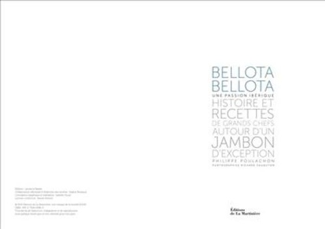 Bellota Bellota, une passion ibérique. Histoire et recettes de grands chefs autour d'un jambon d'exception