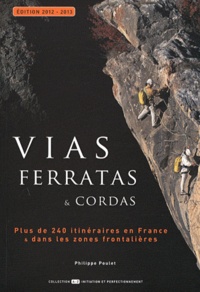 Philippe Poulet - Vias ferratas & cordas - Tous les itinéraires de France & des zones frontalières.