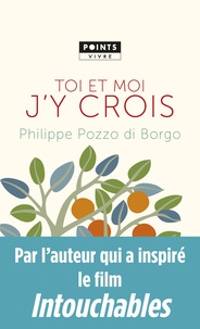 Philippe Pozzo di Borgo - Toi et moi, j'y crois.